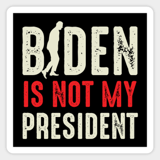 Biden Is Not My President Magnet